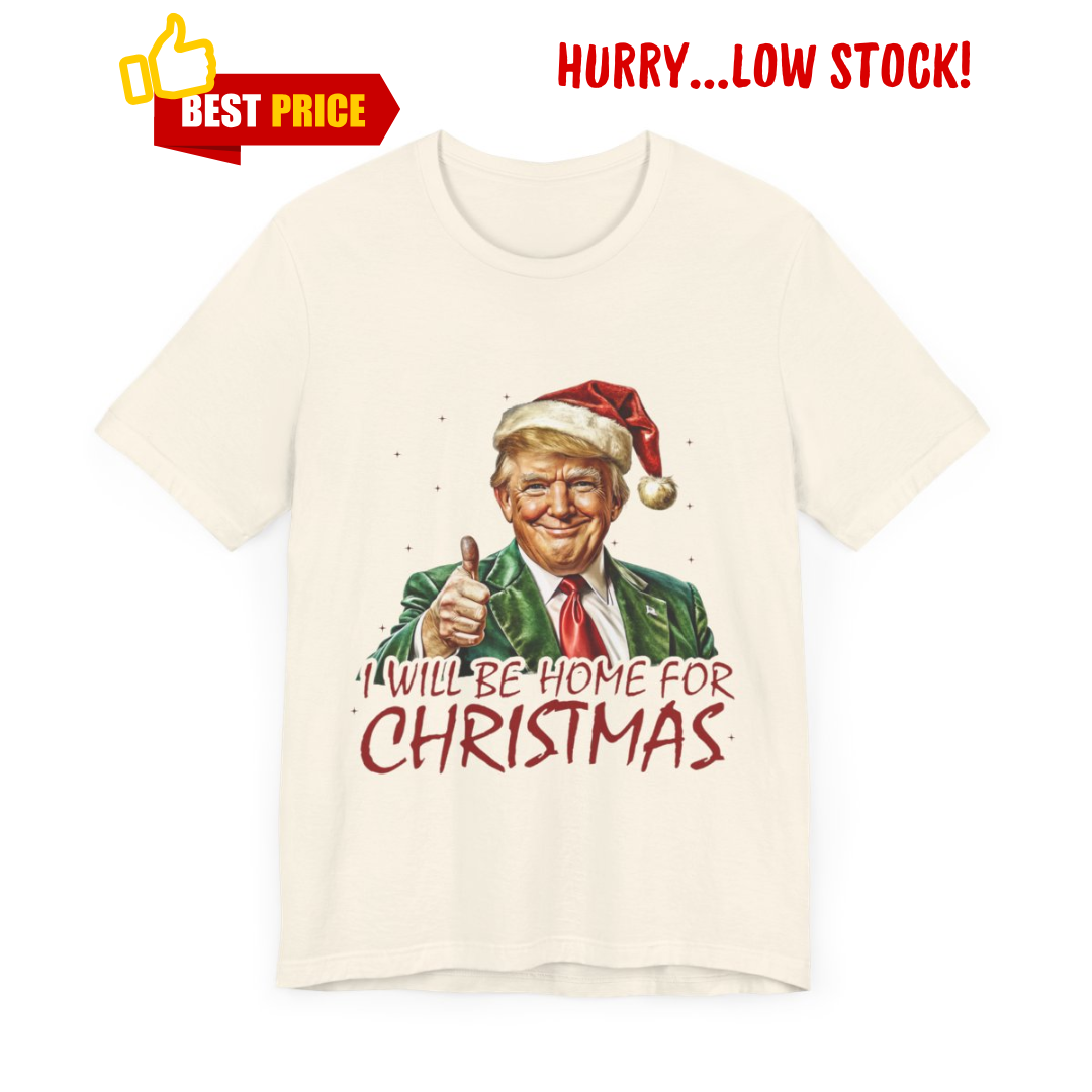 Trump I Will Be Home for Christmas - Unisex T-Shirt