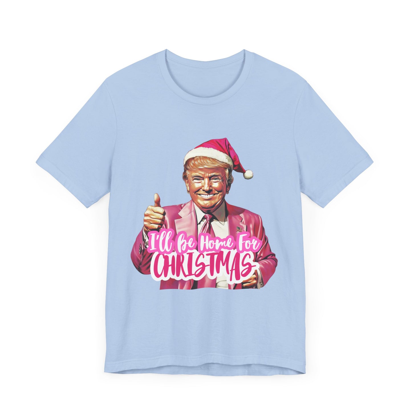 Trump I'll Be Home for Christmas - Unisex T-Shirt