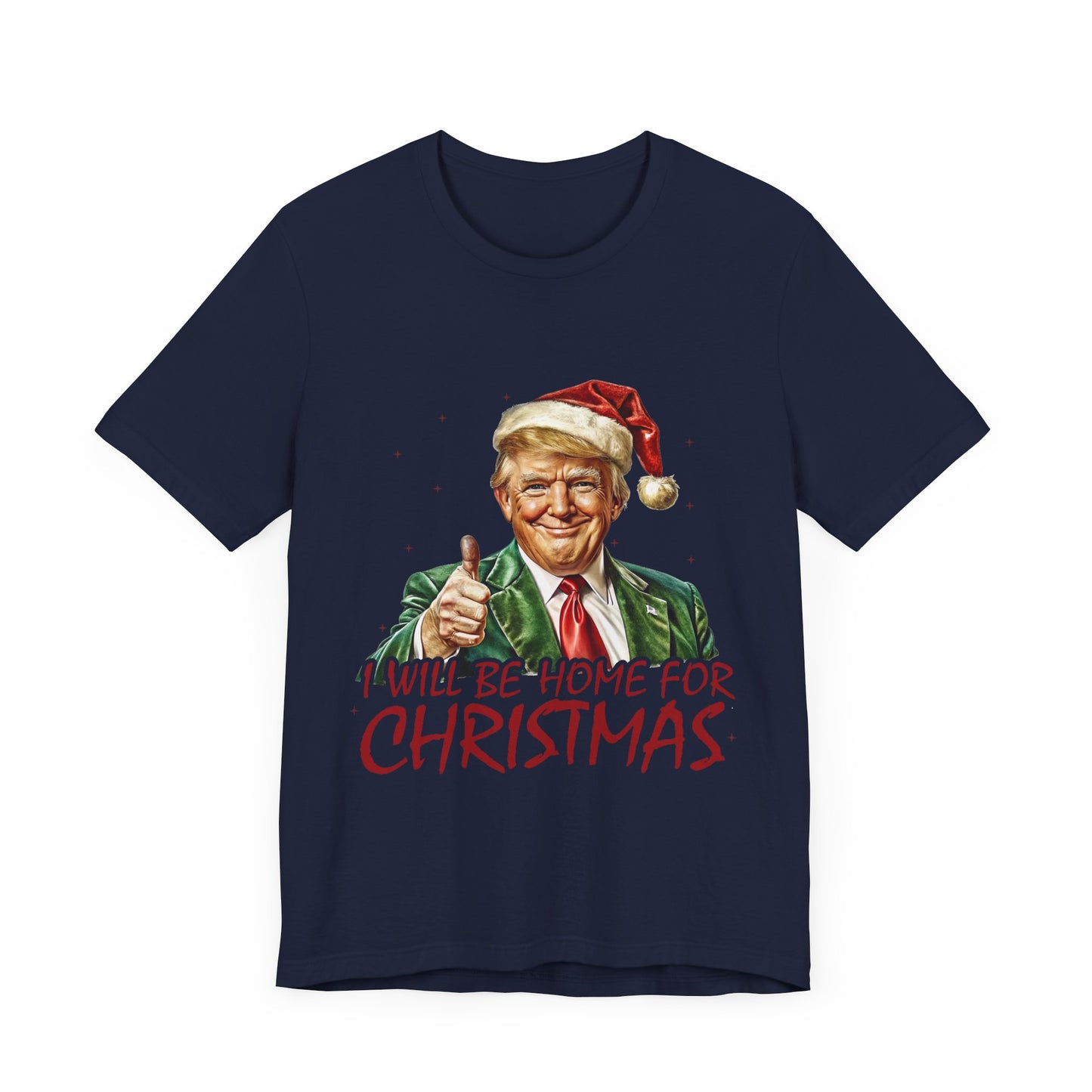 Trump I Will Be Home for Christmas - Unisex T-Shirt