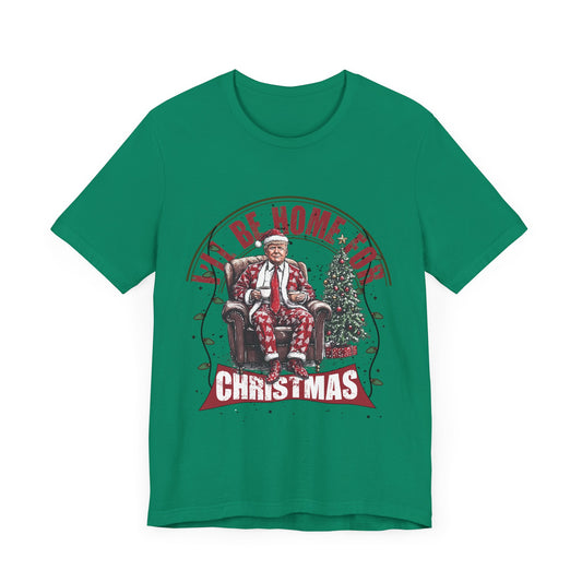 Trump I'll Be Home for Christmas - Unisex T-Shirt