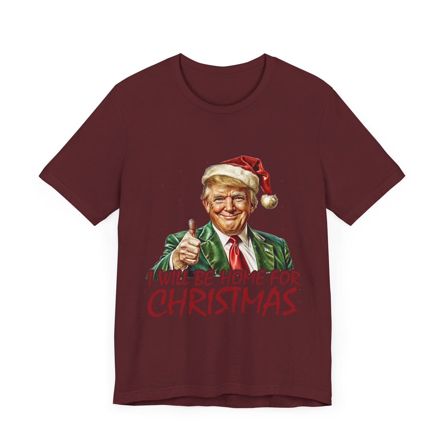 Trump I Will Be Home for Christmas - Unisex T-Shirt