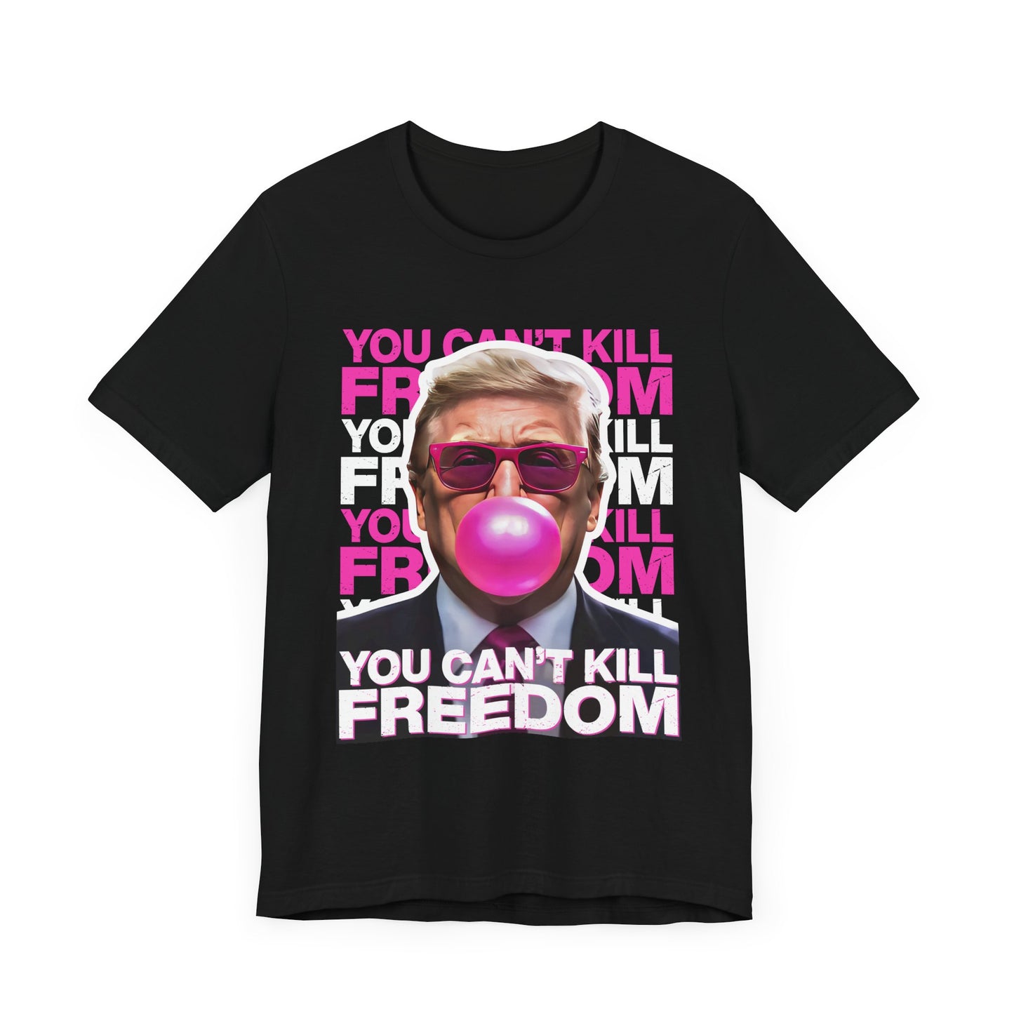 Trump You Can't Kill Freedom - Unisex T-Shirt