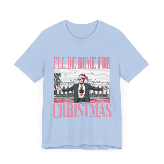 Trump I'll Be Home for Christmas II - Unisex T-Shirt