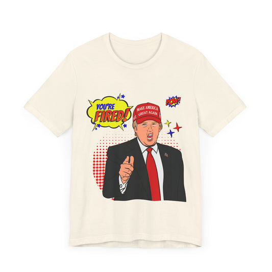 Trump "YOU'RE FIRED!" Pop Art - Unisex T-Shirt