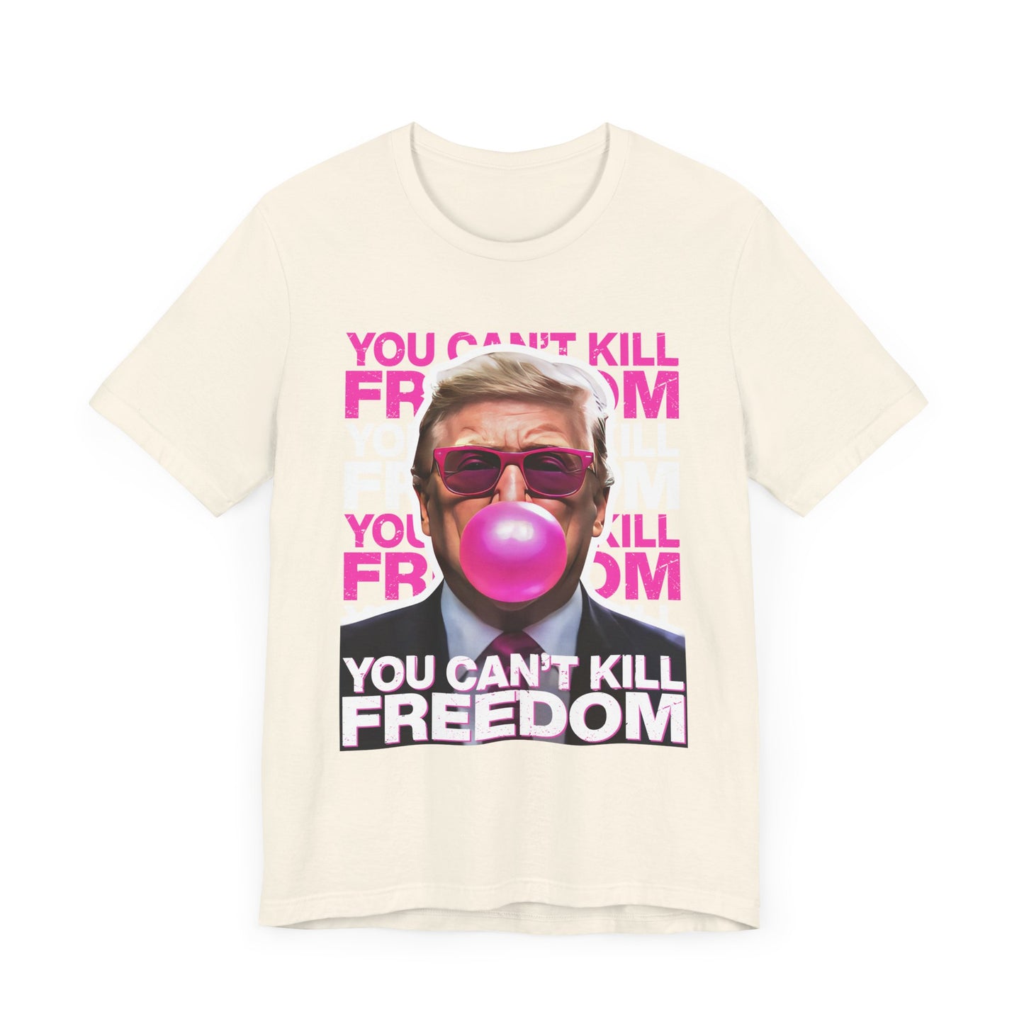 Trump You Can't Kill Freedom - Unisex T-Shirt