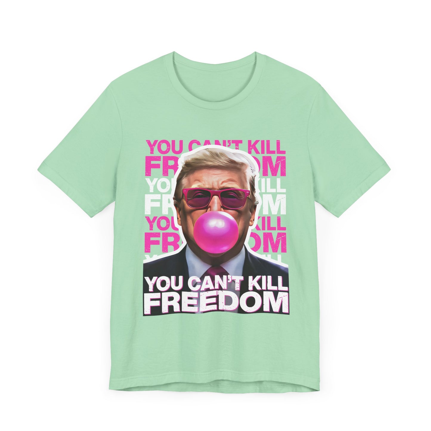 Trump You Can't Kill Freedom - Unisex T-Shirt