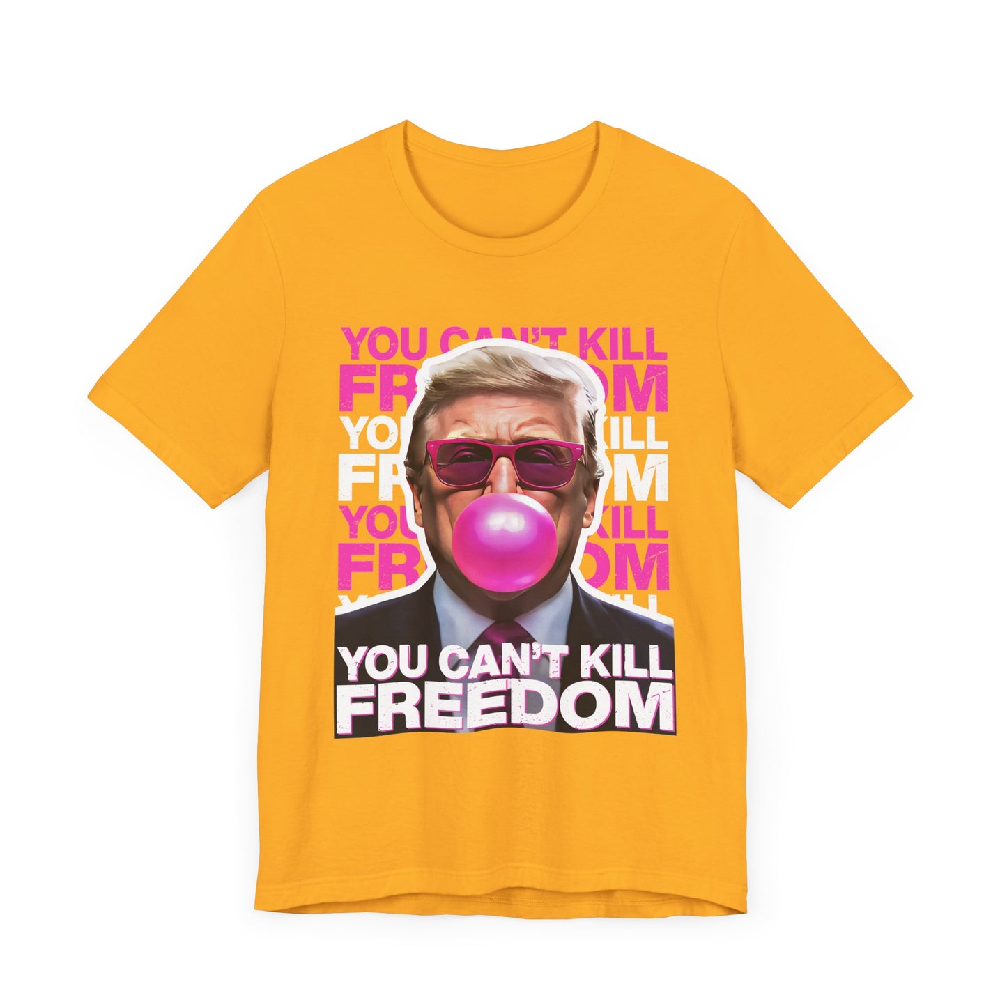 Trump You Can't Kill Freedom - Unisex T-Shirt