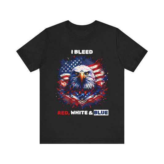 I Bleed Red, White & Blue Eagle - Unisex T - Shirt - American Apostle - Black