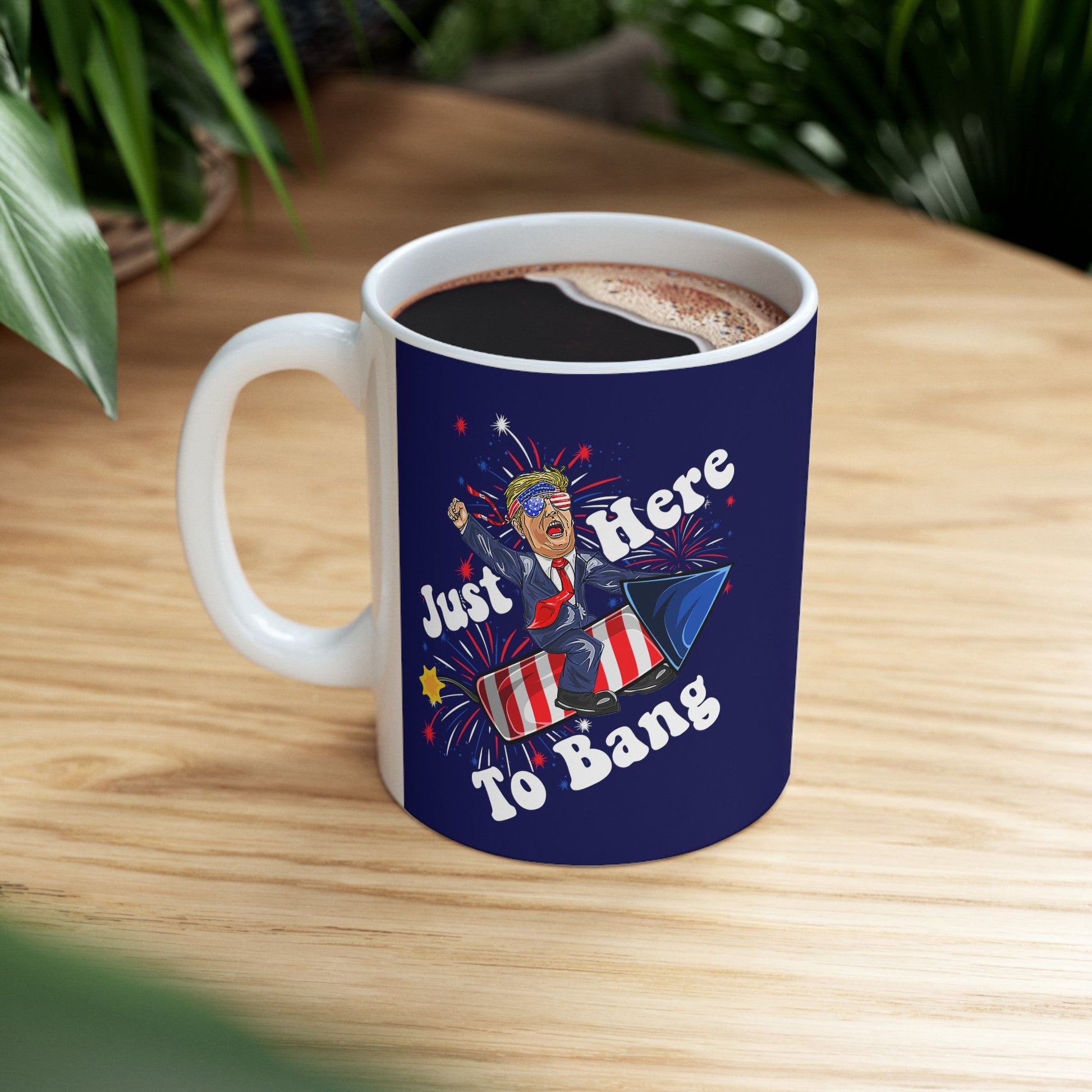 Just Here To Bang [Trump] - Ceramic Mug (Navy, 11oz) - American Apostle - 11oz