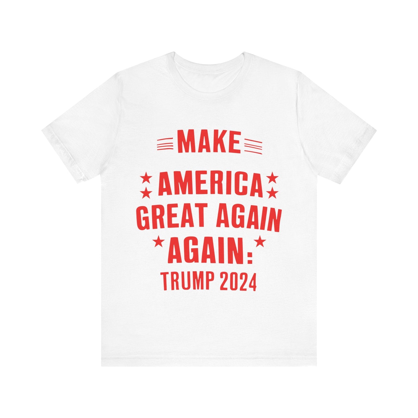 Make America Great Again, Again - Unisex T - Shirt - American Apostle - White