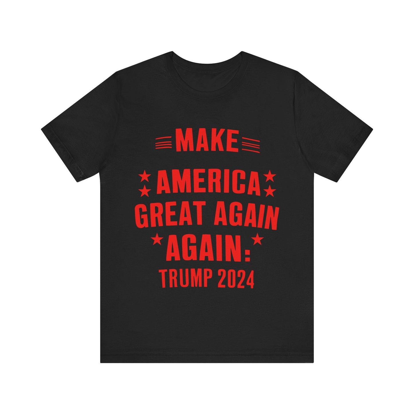 Make America Great Again, Again - Unisex T - Shirt - American Apostle - Black