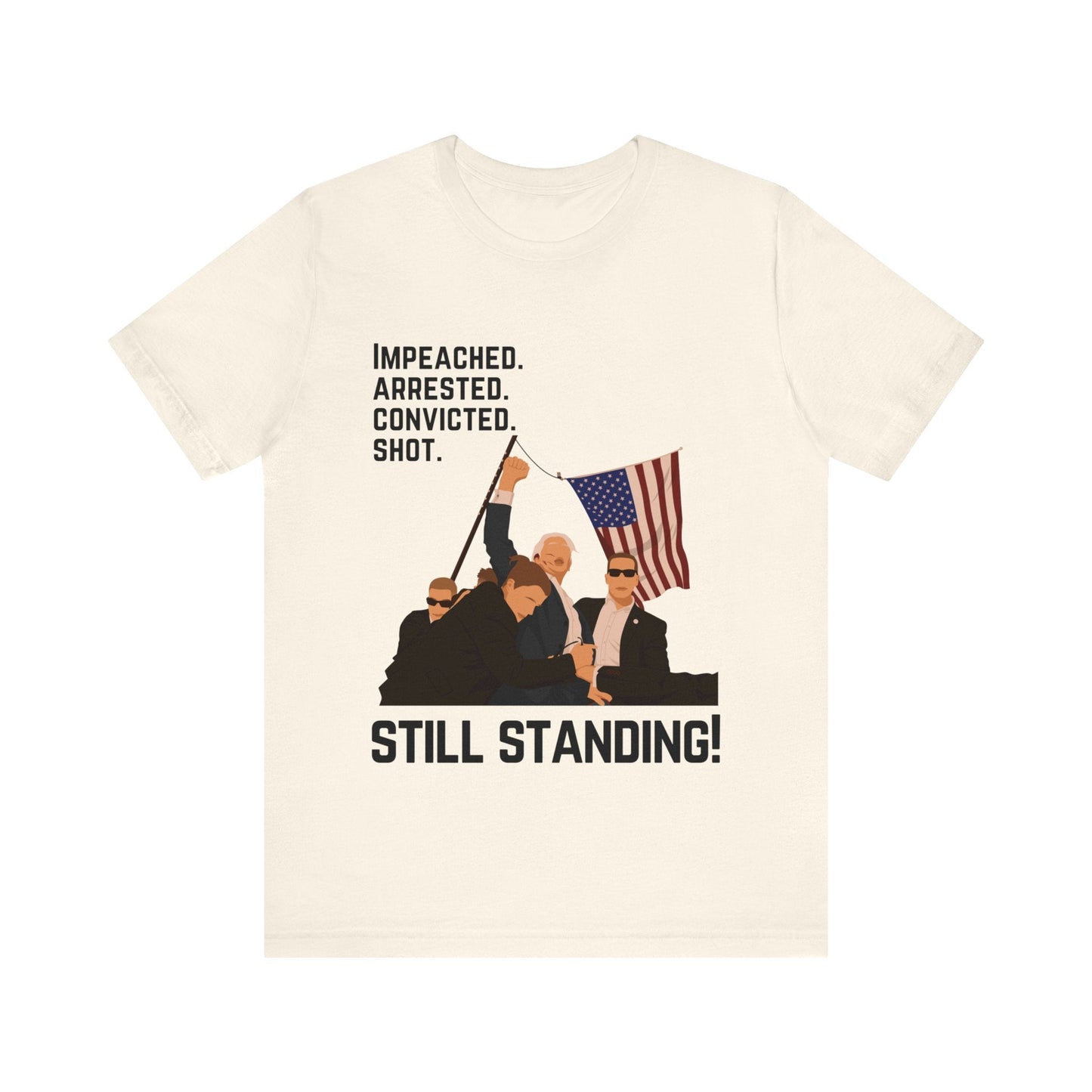 Trump Still Standing - Unisex T - Shirt - American Apostle - Natural